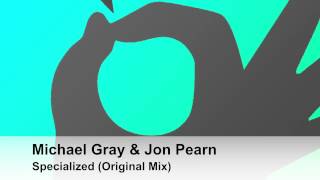 Michael Gray & Jon Pearn - Specialized (Original Mix)
