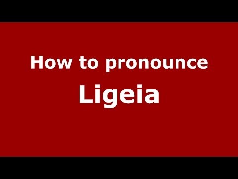 How to Pronounce Ligeia - PronounceNames.com