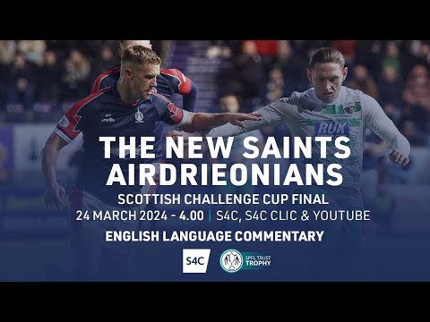 FULL MATCH | The New Saints 1-2 Airdrieonians | Scottish Challenge Cup Final