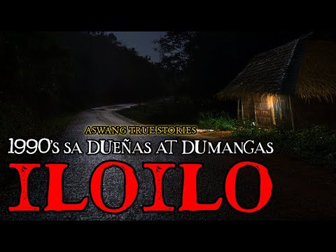 1990'S SA DUEÑAS AT DUMANGAS, ILOILO - ASWANG TRUE STORIES