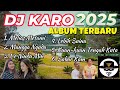 DJ KARO TERBARU 2025 LAGU KARO TERPOPULER 2025 REMIX LAGU KARO PALING DICARI COCOK DIPERJALANAN