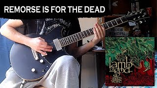 Remorse Is For The Dead - Lamb Of God Guitar Cover by Deathmoore