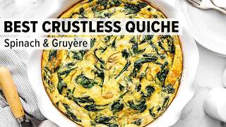 BEST CRUSTLESS QUICHE with Spinach and Gruyère!