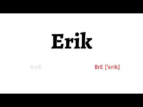 How to Pronounce erik in American English and British English