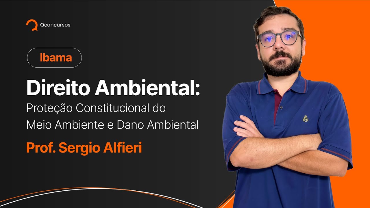 Concurso Ibama: Proteção Constitucional do Meio Ambiente e Dano Ambiental [Aula gratuita]