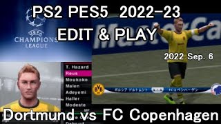 PES5 CL 2022-23 Dortmund vs Copenhagen 2022 Sep. 6th, Group G, MD1【 ドルトムント vs コペンハーゲン PS2 ウイイレ2010】