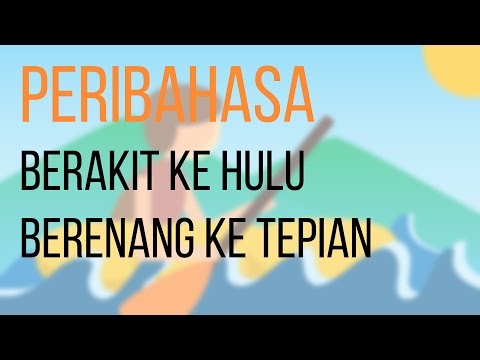 Berakit-Rakit Ke Hulu, Berenang-Renang Ke Tepian