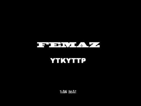 FEMAZ - YTKYTTP (Prod. Tian)