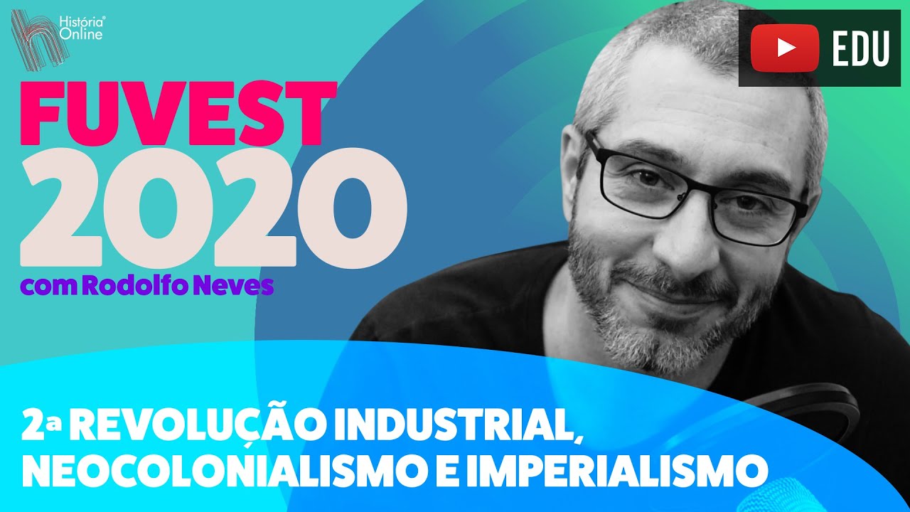 FUVEST 2020 - Principais temas de História Geral: 2ª Rev. Industrial, Neocolonialismo e Imperialismo