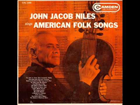 John Jacob Niles - You Got To Cross That Lonesome Valley