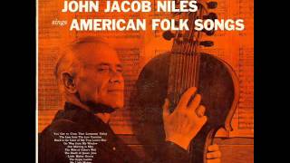 John Jacob Niles - You Got To Cross That Lonesome Valley