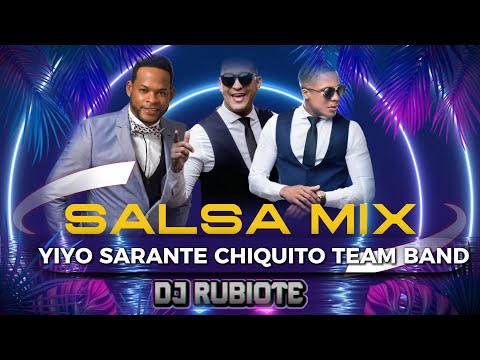 SALSA MIX YIYO SARANTE × CHIQUITO TEAM BAND #DJRUBIOTE
