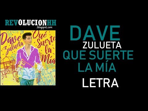Dave Zulueta - Que suerte la mía | Letra (Lyric video)
