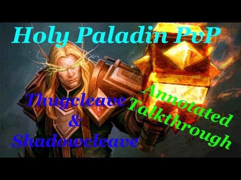 [5.4] Holy Paladin Arena - Thugcleave & Shadowcleave Pvp - World of Warcraft Mists of Pandaria
