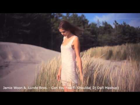 Jamie Woon &  Lunde Bros. - Can You Feel It Shoulda( Dj Dufi Mashup)