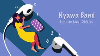 Download lagu Nyawa Band - Takkan Lagi Disisiku mp3 Download lagu Nyawa Band - Takkan Lagi Disisiku mp3