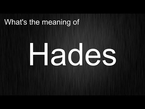 What's the meaning of "Hades", How to pronounce Hades?