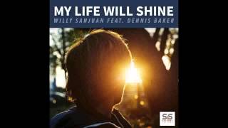 Willy Sanjuan Feat Dennis Baker   My Life Will Shine Eddie Cuesta & Howard Lambert Remix