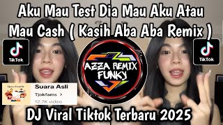 Download lagu DJ KASIH ABA ABA TREND TIKTOK || AKU MAU TES DIA MAU AKU ATAU MAU CASH VIRAL FYP TIKTOK TERBARU mp3
