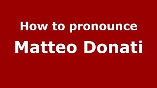 How to pronounce Matteo Donati