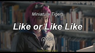 Miniature Tigers - Like or Like Like (Lyrics | Subtítulos en español)