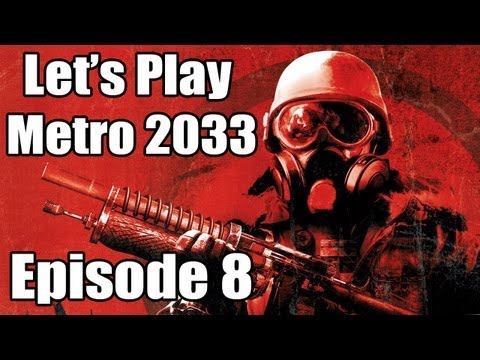 Let's Play Metro 2033 - Part 8 - Not Very Sneaky