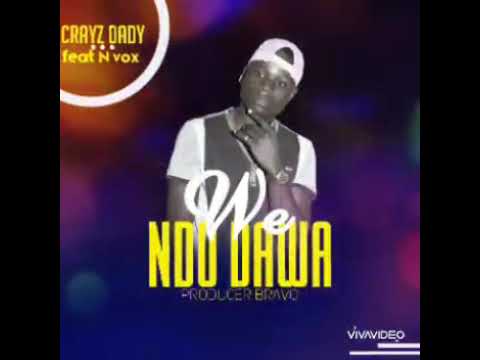 Crayz Dady Feat N vox We ndo Dawa. Official music..