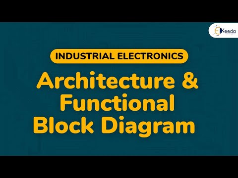 Architecture and Functional Block Diagram from Industrial Electronics | Ekeeda