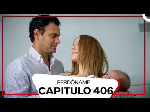 Perdóname Episodio 406 (Doblado en Español)