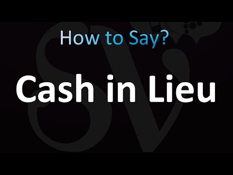 How to Pronounce Cash in Lieu (correctly!)