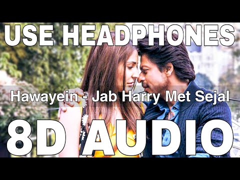 Hawayein (8D Audio) || Jab Harry Met Sejal || Arijit Singh, Pritam || Shah Rukh Khan, Anushka Sharma