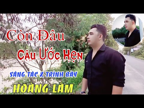 Còn đâu câu ước hẹn - Hoàng Lâm