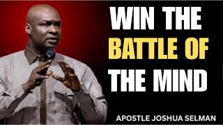 How to Win the Battle of the Mind | Apostle Joshua Selman | Renew Your Mind & Walk in Victory