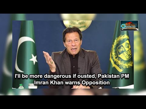 I'll be more dangerous if ousted, Pakistan PM Imran Khan warns Opposition