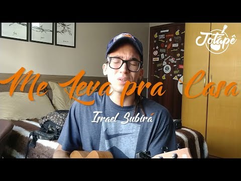 Me Leva pra Casa - Israel Subirá (Jotapê Cover)