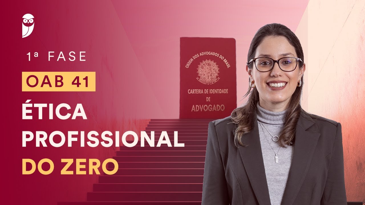 Curso Intensivo para a 1ª Fase da OAB 41 - Ética Profissional do Zero