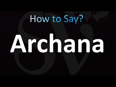 How to Pronounce Archana (correctly!)