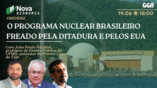 O PROGRAMA NUCLEAR BRASILEIRO| NOVA ECONOMIA | #REPRISE