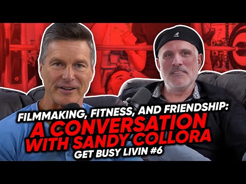 Filmmaking, Fitness, and Friendship: A Conversation with Sandy Collora - Get Busy Livin #6