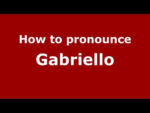 How to pronounce Gabriello (Italian/Italy)  - PronounceNames.com