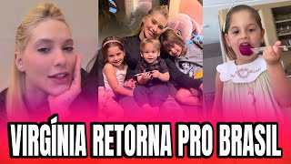 VIRGÍNIA RETORNA PRO BRASIL E REENCONTRA SEUS FILHOS