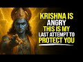Krishna Is Angry This Is My Last Attempt To Protect You Krishna Message Now Warning