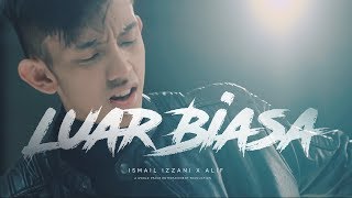 Ismail Izzani - Luar Biasa ft. Alif (Official MV)