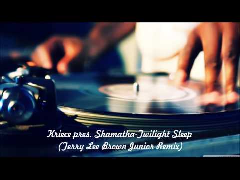 Kriece pres. Shamatha-Twilight Sleep (Terry Lee Brown Junior Remix)