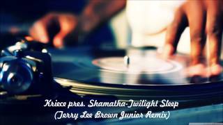 Kriece pres. Shamatha-Twilight Sleep (Terry Lee Brown Junior Remix)