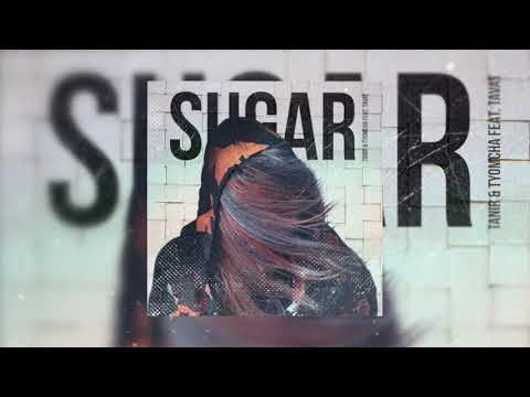 Tanir, Tyomcha feat Tavat  - Sugar