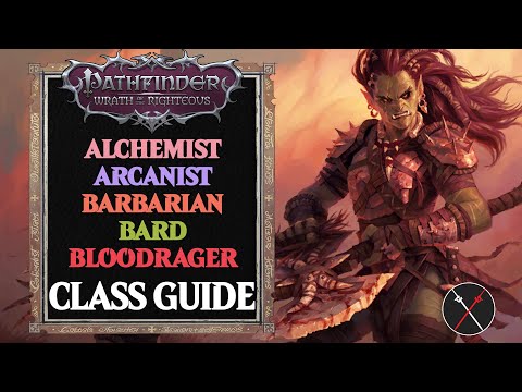 Pathfinder Wrath of the Righteous Classes Guide - Alchemist, Arcanist, Barbarian, Bard & Bloodrager