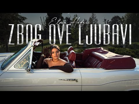 ELMA HADZIC - ZBOG OVE LJUBAVI (OFFICIAL VIDEO)