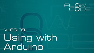 Vlog 08 - Flowcode 8 & Arduino