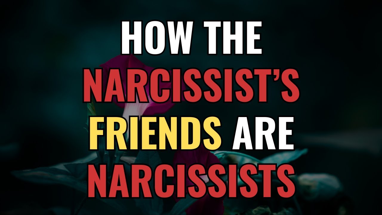 How The Narcissist’s Friends are Narcissists | NPD | Narcissism | BehindTheScience